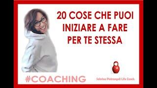 20 COSE CHE PUOI INIZIARE A FARE PER TE STESSA