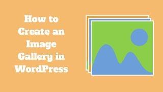 How to Create an Image Gallery in WordPress