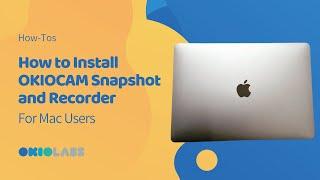 For Mac User - How to Install OKIOCAM Snapshot and Recorder