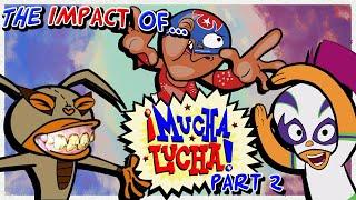 The INSANE Impact of Mucha Lucha (Part 2)