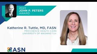 ASN 2023 John P. Peters Award: Dr Tuttle, MD, FASN