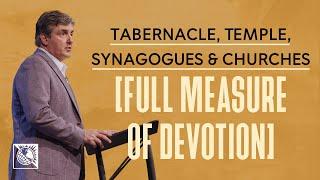 Tabernacle, Temple, Synagogues & Churches [Full Measure Of Devotion] | Pastor Allen Jackson