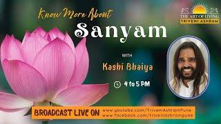 Know more about sanyam - with Kashi Bhaiya | Triveni Ashram Markal Pune | The Art of Living