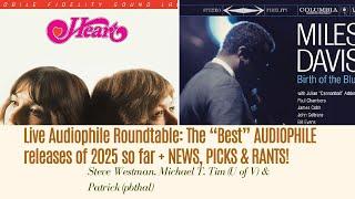 Live Audiophile Roundtable: The “Best” AUDIOPHILE releases of 2025 so far + NEWS, PICKS & RANTS!