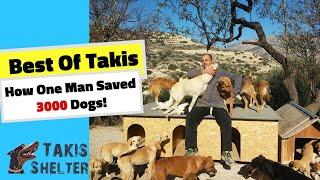 Best Of Takis: The Man who Saved Over 3000 Dogs! - Takis Shelter