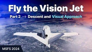 FS24: Fly the Vision Jet - Part 2: VNAV descent, G3000 Visual Approaches, and Landing