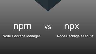 Difference between npm and npx