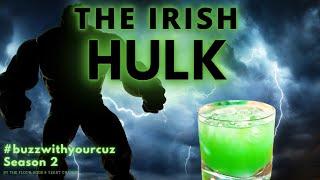 The IRISH Incredible Hulk Cocktail | Buzz with Your Cuz Series | #DrunkenShamrock2021