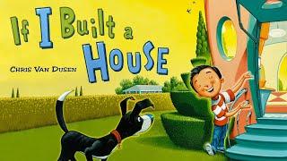 If I Built a House –  Creative read aloud kids book by Chris Van Dusen