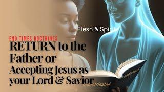 Should we return to the Father or accept Jesus as our Lord and Savior?