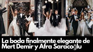 La boda finalmente elegante de Mert Demir y Afra Saracoğlu