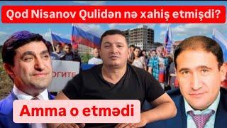 Qod Nisanov Qulidən nə istəmişdi? O etmədi. İlqar Hacıyev sirləri açdı