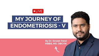 My Journey of Endometriosis V by Dr. Smeet Patel| MayFlower Women's Hospital