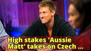 High stakes 'Aussie Matt' takes on Czech mogul over $3 million poker loan