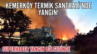 SuperHaber yangının olduğu Termik Santral bölgesinde!
