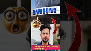 Elvish yadav trolled samsung company #shorts