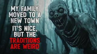 "My family and I moved to a new town. It's nice, but the traditions are weird" Creepypasta