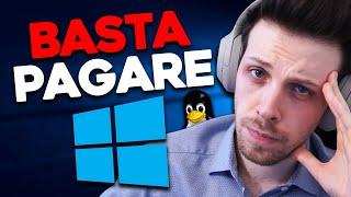 SMETTILA di PAGARE per WINDOWS. Esiste LINUX!