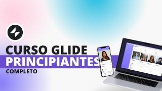 Curso de Glide 2022 para Principiantes Completo Paso a Paso