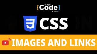 How to Style Images in CSS? | How to Style Links in CSS? | Styling Images and Links-CSS | SimpliCode