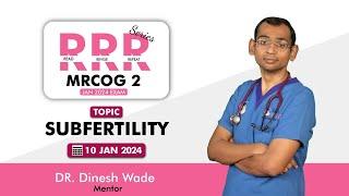 MRCOG Part 2 || RRR Series || SUBFERTILITY || Dr. Dinesh Wade || StudyMRCOG