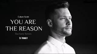 Calum Scott - You Are The Reason (DJ Tronky Bachata Remix)