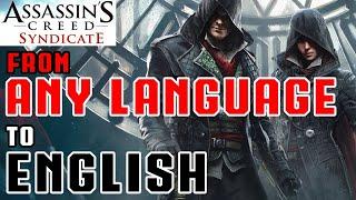 How to Change from any language to English in Assassins Creed Syndicate