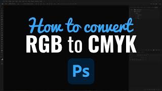 How to Convert RGB to CMYK in Photoshop