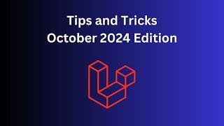 13 Laravel Tips in 10 Minutes: October 2024