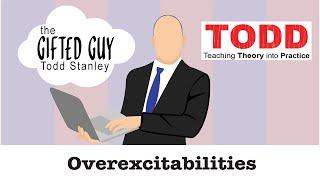 Todd Talks - Overexcitabilities