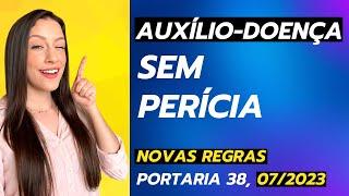 Novas Regras do Auxílio-Doença: Como Receber sem Passar por Perícia Médica // ATUALIZADO Portaria 38