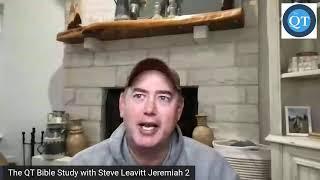 The QT Bible Study with Steve Leavitt Jeremiah 2