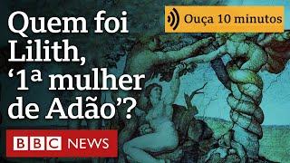 Quem foi Lilith, 'primeira mulher de Adão', e por que ela renunciou ao Paraíso