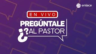 EN VIVO - Pregúntale al Pastor