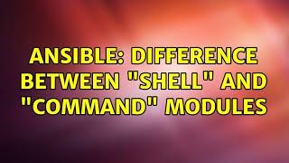 Ansible: difference between "shell" and "command" modules