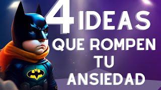 4 IDEAS REVOLUCIONARIAS QUE ROMPEN TU ANSIEDAD