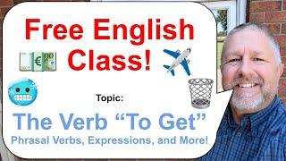 Let's Learn English! Topic: The Verb "To Get" ️️ Phrasal Verbs, Expressions, and More!