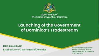 Launching of the Government of Dominica’s Tradestream