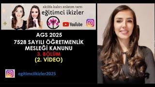 7) 2025 AGS 7528 ÖĞRETMENLİK MESLEĞİ KANUNU 3. BÖLÜM (2. Video)