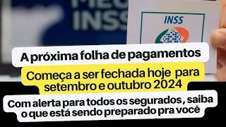 A próxima folha de pagamentos do INSS de Setembro e Outubro 2024 começa a ser fechada Hoje