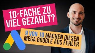 MEGA Fehler bei Google Ads: Kosten auf 1/10 reduzieren (Ad Rank)