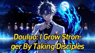 Douluo: I grow stronger by taking disciples.