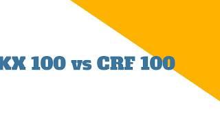 KX 100 vs CRF100