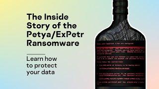 The Inside Story of the Petya/ExPetr Ransomware: Learn how to protect your data