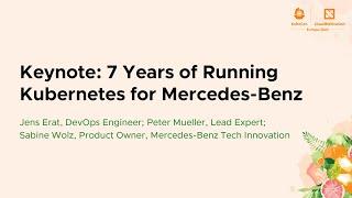 Keynote: 7 Years of Running Kubernetes for Mercedes-Benz - Jens Erat, Peter Mueller, Sabine Wolz