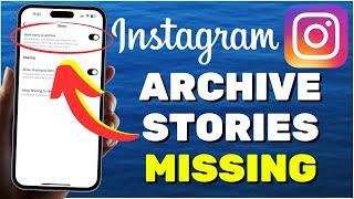 How To Fix Archived Stories Missing Or Not Working On Instagram