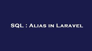 SQL : Alias in Laravel