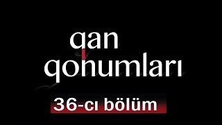 Qan Qohumları (36-cı bölüm)