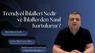 Trendyol İhlalleri Nedir ve İhlallerden Nasıl Kurtuluruz ?- Selman Gürlesin | E-Ticaret Danışmanı