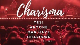 3 Steps to Charisma..for ANYONE